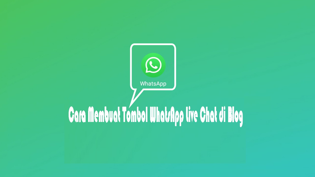 Cara Membuat Tombol WhatsApp Live Chat di Blog