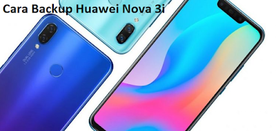 Cara Backup Huawei Nova 3i untuk menjaga kehilangan data Huawei Nova 3i