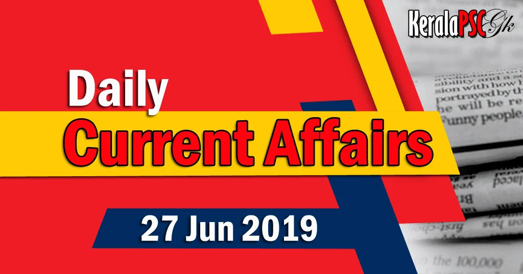 Kerala PSC Daily Malayalam Current Affairs 27 Jun 2019