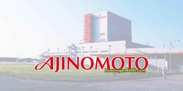 Lowongan Kerja PT. Ajinomoto Indonesia Terbaru 2022