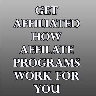 Get Affiliated - How Affiliate Programs Work For You