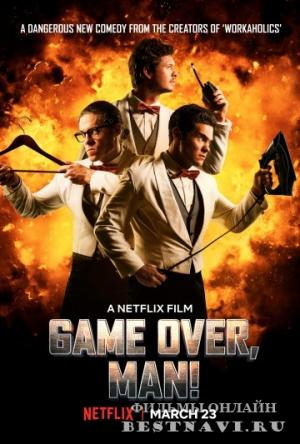 Anh Hùng Bất Đắc Dĩ - Game Over, Man! (2018)