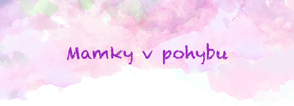 Mamky v pohybu