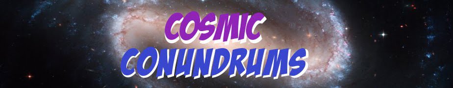 Cosmic Conundrums
