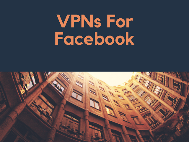 List of Best VPNs for Facebook