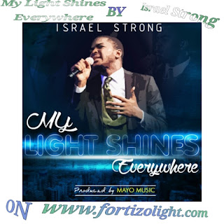 my light shines everywhere my light by israel strong