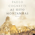 Dom Quixote | "As Oito Montanhas" de Paolo Cognetti 