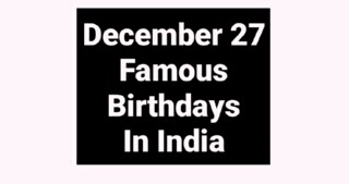 December 27 famous birthdays in India Indian celebrity Bollywood