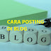 Cara Posting Di Blog