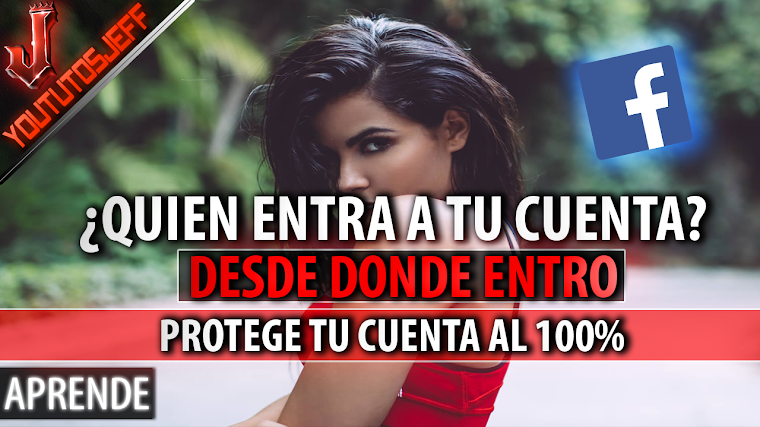 Como saber si entra a mi cuenta de facebook y cerrarle sesion | Proteger mi cuenta de facebook al 100%