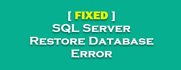 Fixed - SQL Server Restore Database Error | Alter Database Mode Single User to Multi User
