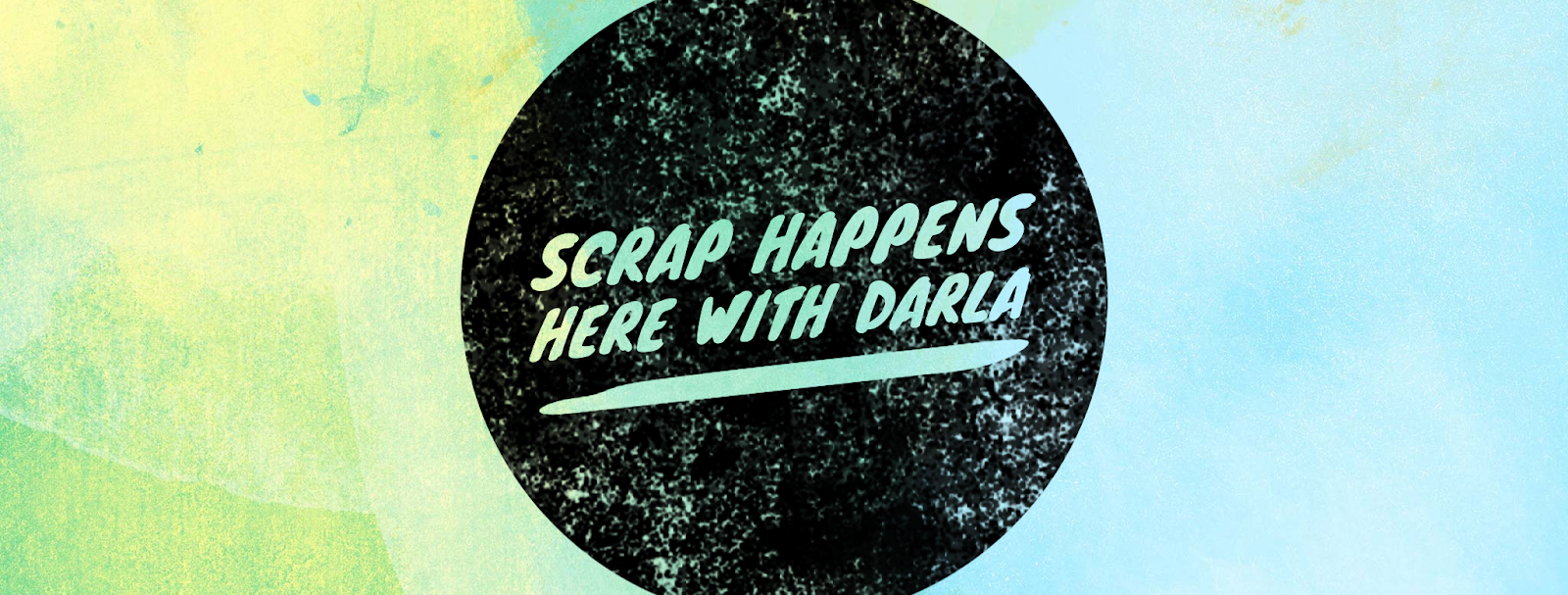Scrap Happens Here with Darla