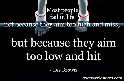 most people fail in life not because they aim too high and miss