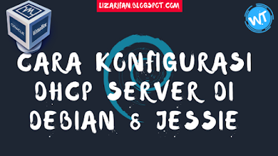 Cara Konfigurasi DHCP Server Di Debian 8 Jessie Lengkap