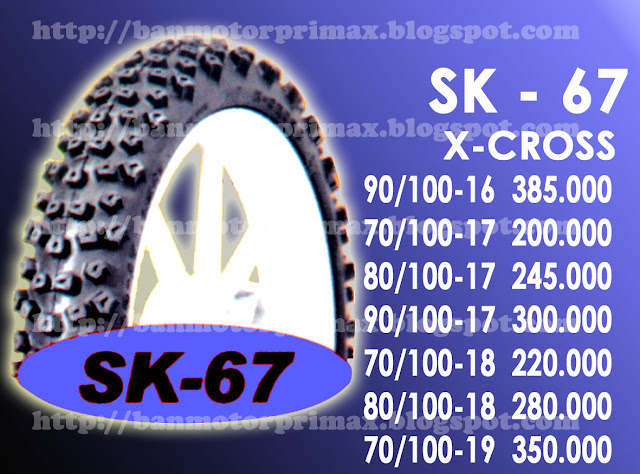 SK - 67 X Cross - Katalog Daftar Harga Ban Primax Luar Dalam Tubeless Cross Trail Scooter Drag Dan Road Race Terbaru
