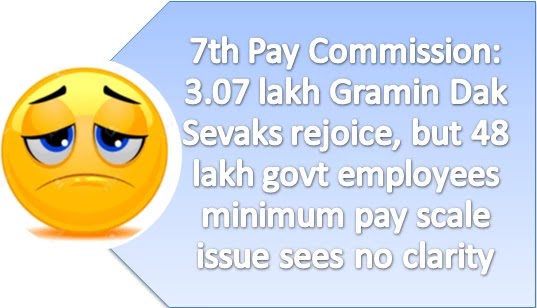 7th CPC: 3.07 lakh Gramin Dak Sevaks rejoice, but 48 lakh govt employees minimum pay scale issue sees no clarity