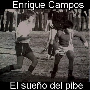 Enrique Campos – El sueño del pibe (con Tanturi)