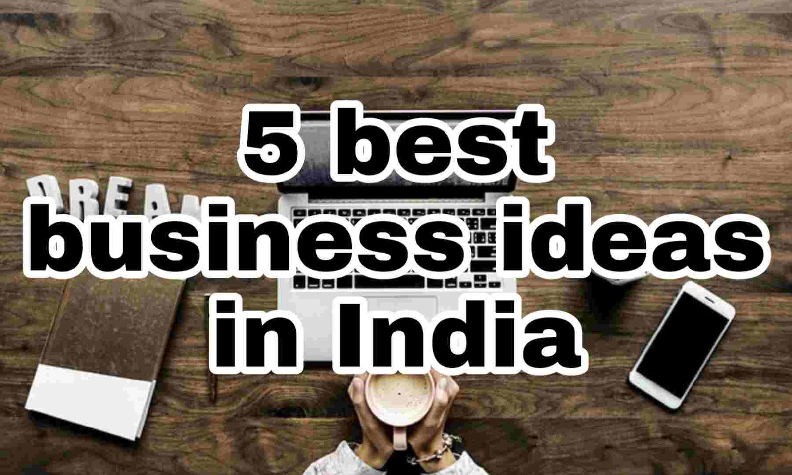 Top Business Ideas In India