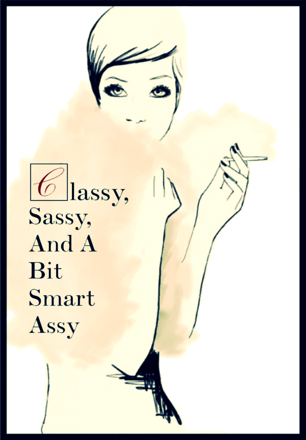Classy Sassy And A Bit Smart Assy Overview