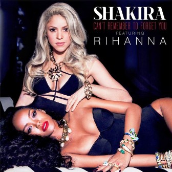 Can't Remember to Forget You Lyrics & Video - Shakira ft. Rihanna