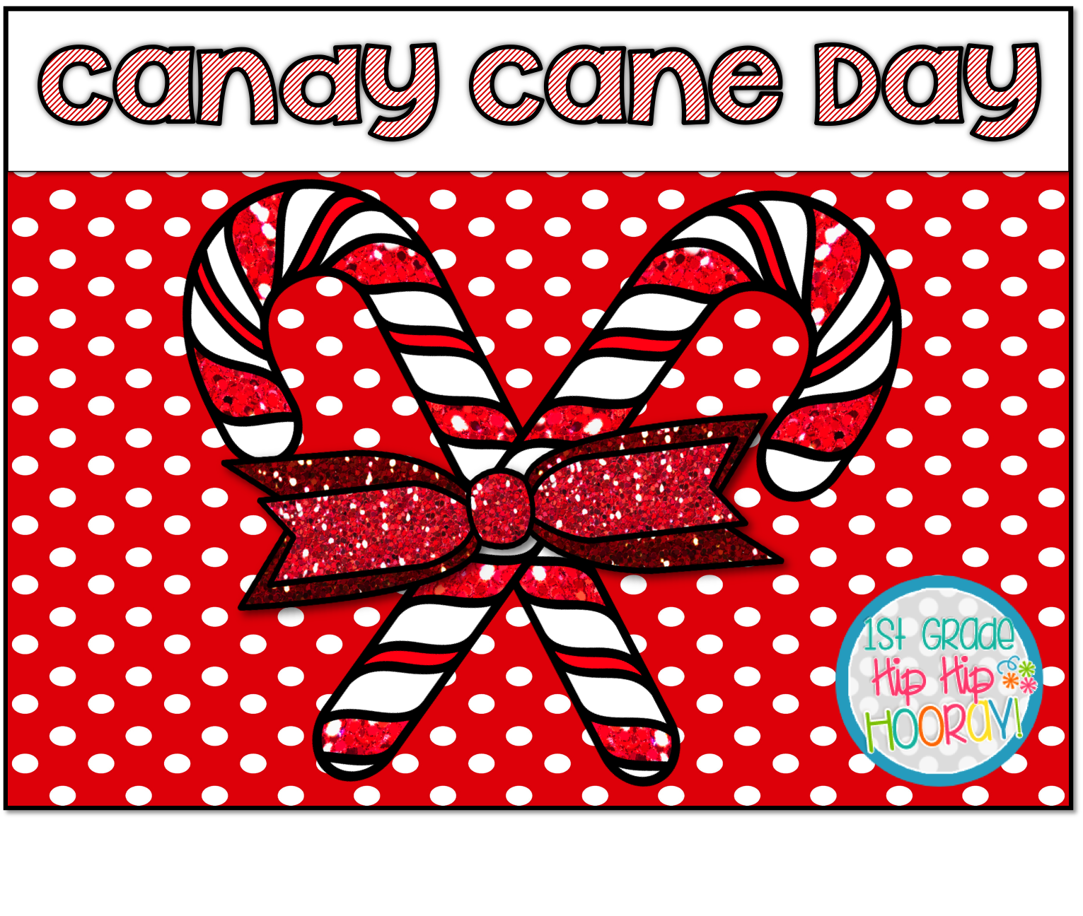 1st Grade Hip Hip Hooray! Candy Cane Day!