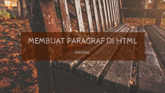 Membuat Paragraf di HTML Membuat Paragraf di HTML