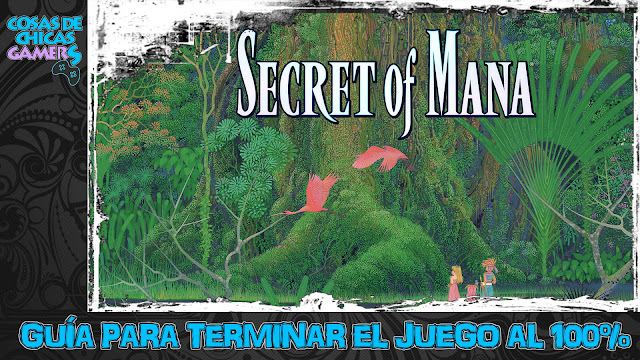 Guía completa Secret of Mana Guía completa Secret of Mana