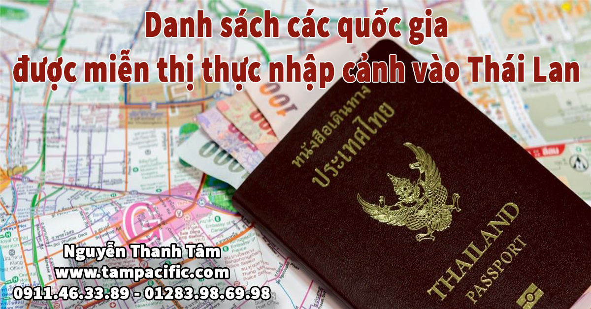 Danh sách các quốc gia được miễn thị thực nhập cảnh vào Thái Lan Danh sách các quốc gia được miễn thị thực nhập cảnh vào Thái Lan