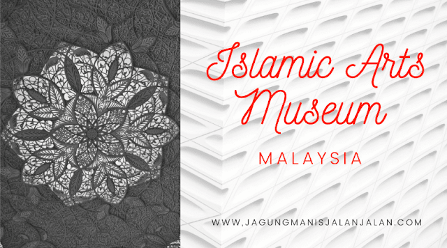 Islamic Arts Museum Malaysia