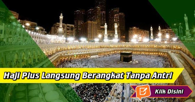 http://www.caramudahkebaitullah.com/2018/03/haji-plus-langsung-berangkat-tanpa-antri.html