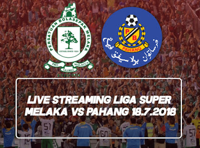 Live Streaming Liga Super Melaka vs Pahang 18.7.2018