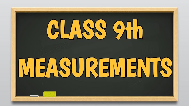 Measurements - Class 9th || Concept, SI Units Table and Notes with Video Lectures