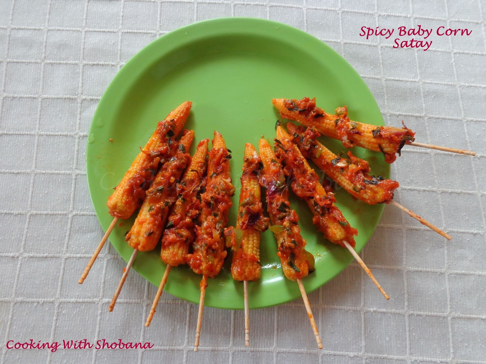 Cooking With Shobana SPICY BABY CORN SATAY