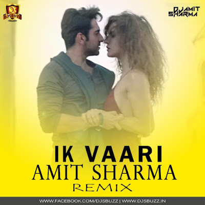 IK Vaari – Amit Sharma Remix