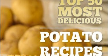 Top 50 Most Delicious Potato Recipes ~ Daily Kindle Cookbooks