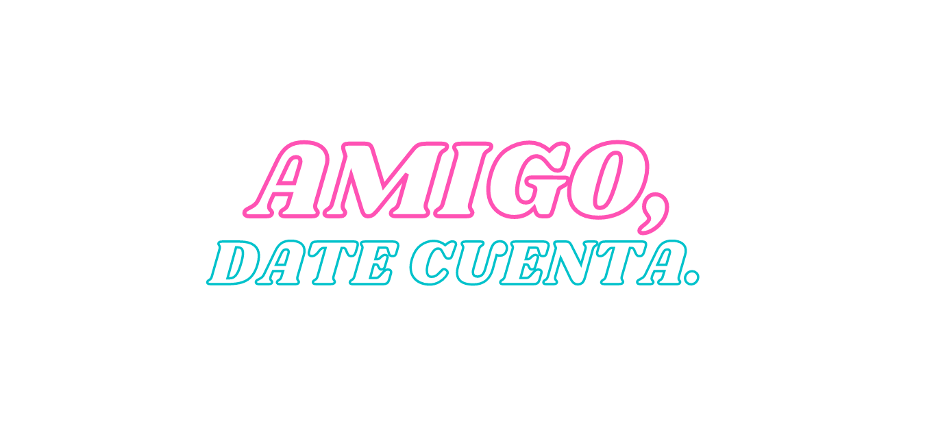 ¡Amigo, date cuenta!