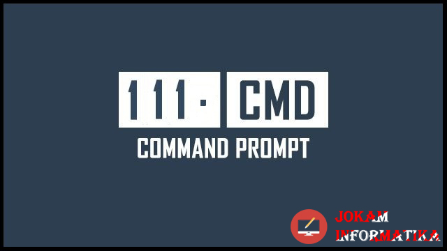 Inilah 111 Perintah Dasar CMD Yang Wajib Diketahui Pengguna Windows - JOKAM INFORMATIKA