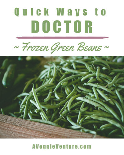 Quick Ways to Doctor Frozen Green Beans ♥ AVeggie Venture.com, a collection of easy ideas.
