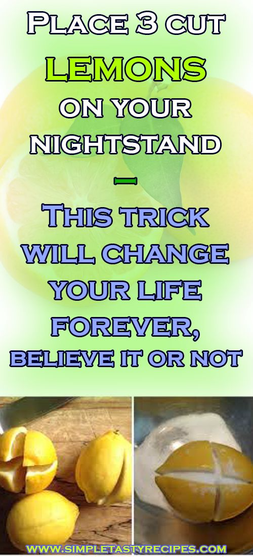 Place 3 cut lemons on your nightstand This trick will change your