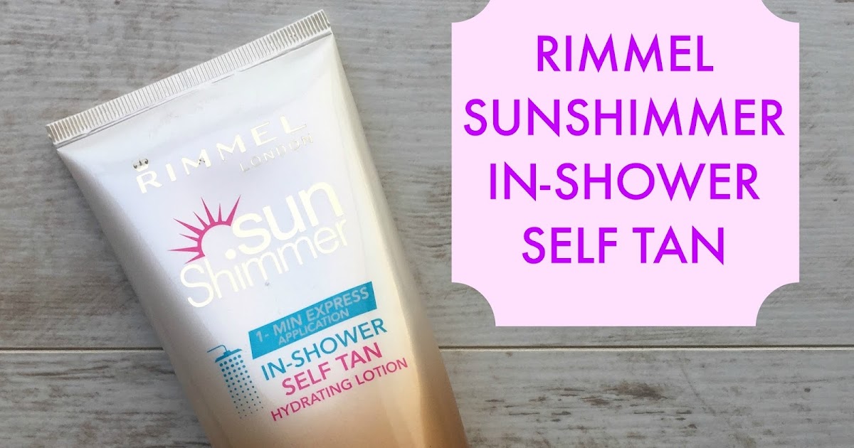 Rimmel Sunshimmer In Shower Self Tan Review And Comparison