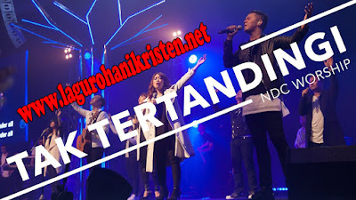 Download Lagu Tak Tertandingi - NDC Worship Satu lagi algu rohani yang bisa membangkitkan semangat dan juga hiporia kita dalam menye Unduh Lagu Tak Tertandingi - NDC Worship