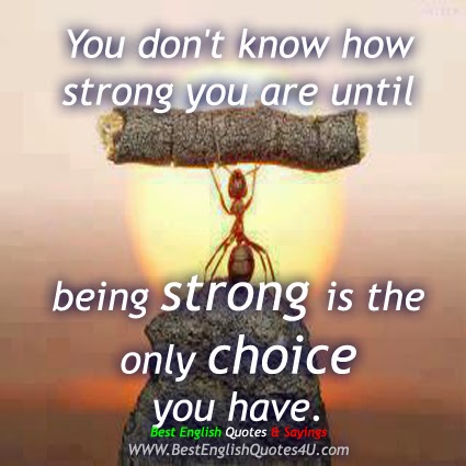You don't know how strong you are until... | Best English Quotes & Sayings