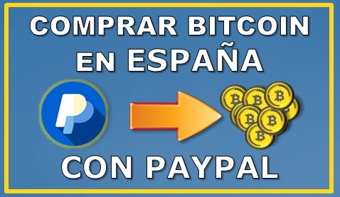 Aprende Cómo Comprar Bitcoin desde España con PayPal Comprar Bitcoin España Paypal