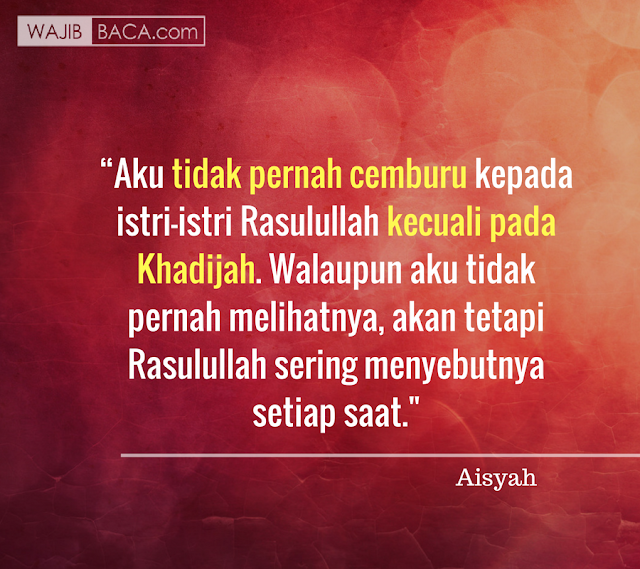 Khadijah pun Mampu Membuat Cemburu Bidadari Rasulullah Khadijah pun Mampu Membuat Cemburu Bidadari Rasulullah
