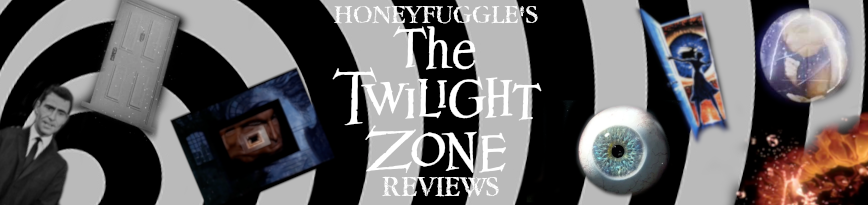 Honeyfuggle's Twilight Zone Reviews