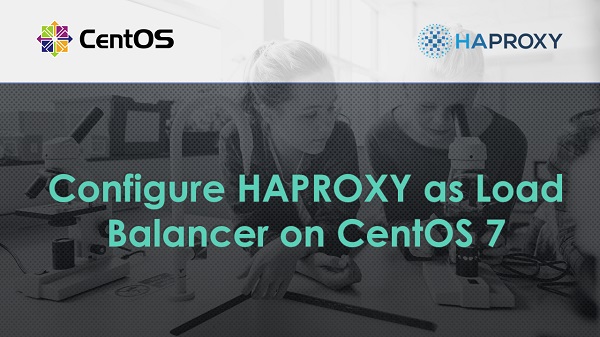Configure HTTP Load Balancer with HAProxy on CentOS 7