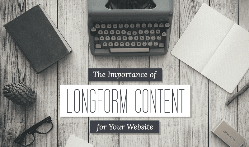 The Importance of Longform Content for Your Website - #contentmarketing