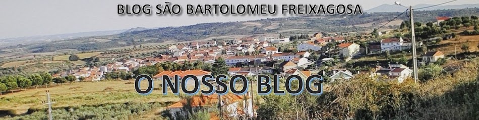 BLOGUE SÃO BARTOLOMEU FREIXAGOSA  