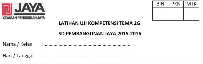 Kelas 2 Sd Pembangunan Jaya 2016 2017 Latihan Soal Uk Tema 2g