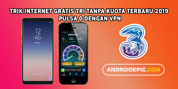 Cara Internet Gratis 3 Tanpa Kuota Terbaru 2019 Pulsa 0 Dengan VPN